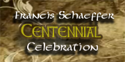 Francis Schaeffer Centennial Celebration